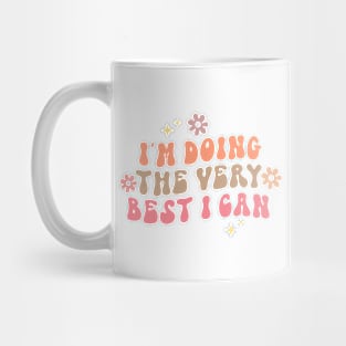 I'm Doing The Very Best I Can Mug